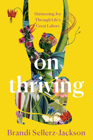 ON THRIVING: HARNESSING JOY THROUGH LIFE'S GREAT LABORS