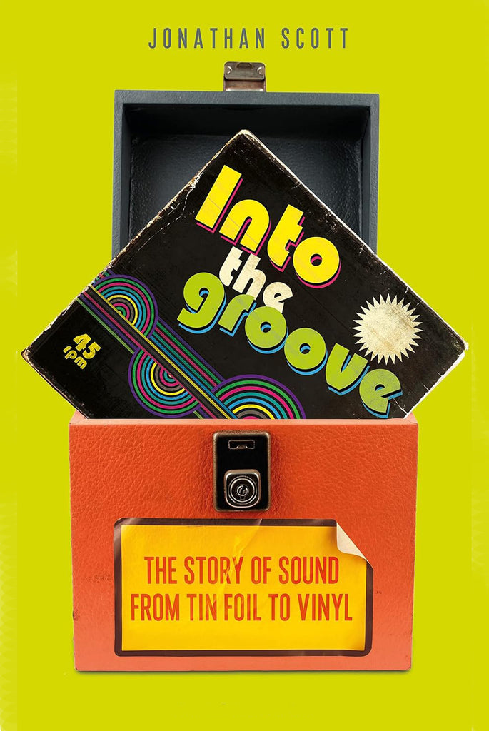 INTO THE GROOVE: THE STORY OF SOUND FROM TIN FOIL TO VINYL