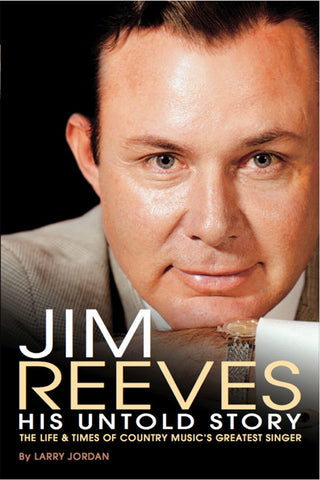 Jim Reeves: His Untold Story (*NEW* UPDATED EDITION; 672 pgs)