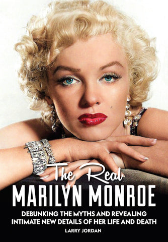 THE REAL MARILYN MONROE: Debunking the myths and revealing intimate new details of her life and death